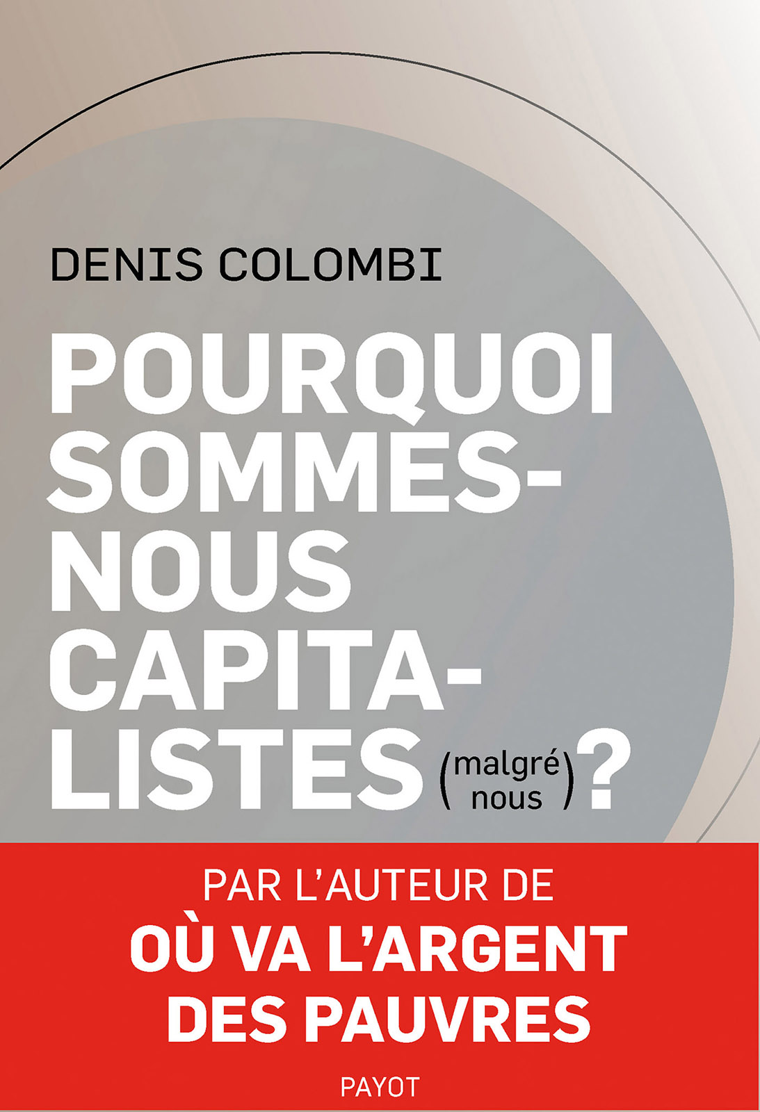 Pourquoi sommes-nous capitalistes (malgré nous) ?