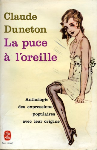 La Puce à l'oreille : Anthologie des expressions populaires avec leur origine