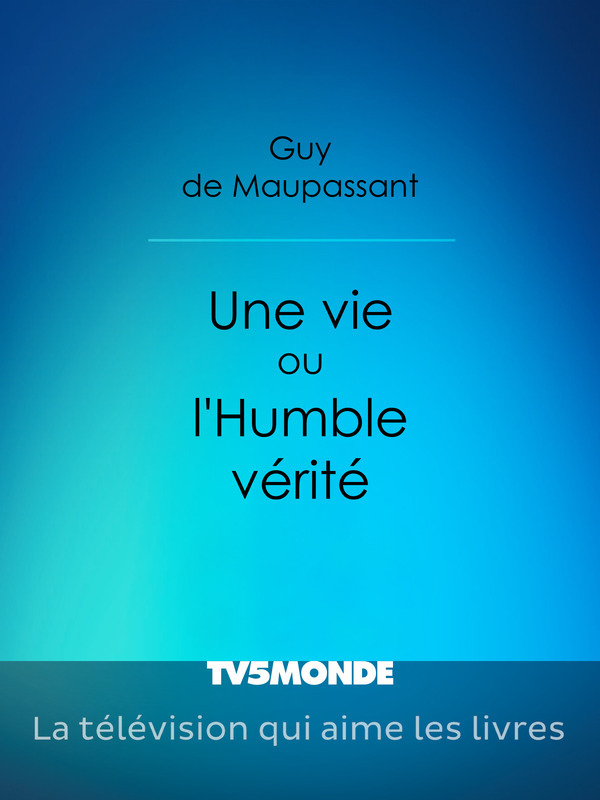 Une vie ou l’Humble vérité