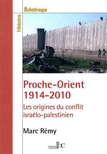 Proche-Orient 1914-2010 : Les origines du conflit israélo-palestinien