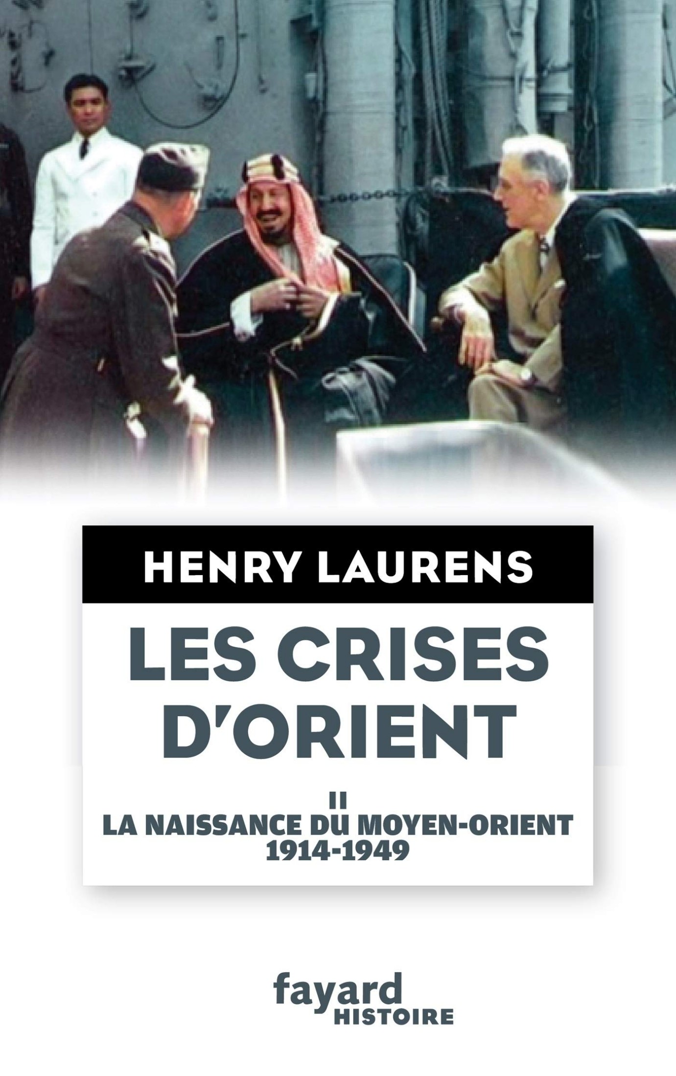 Les crises d'Orient : La naissance du Moyen-Orient 1914-1949