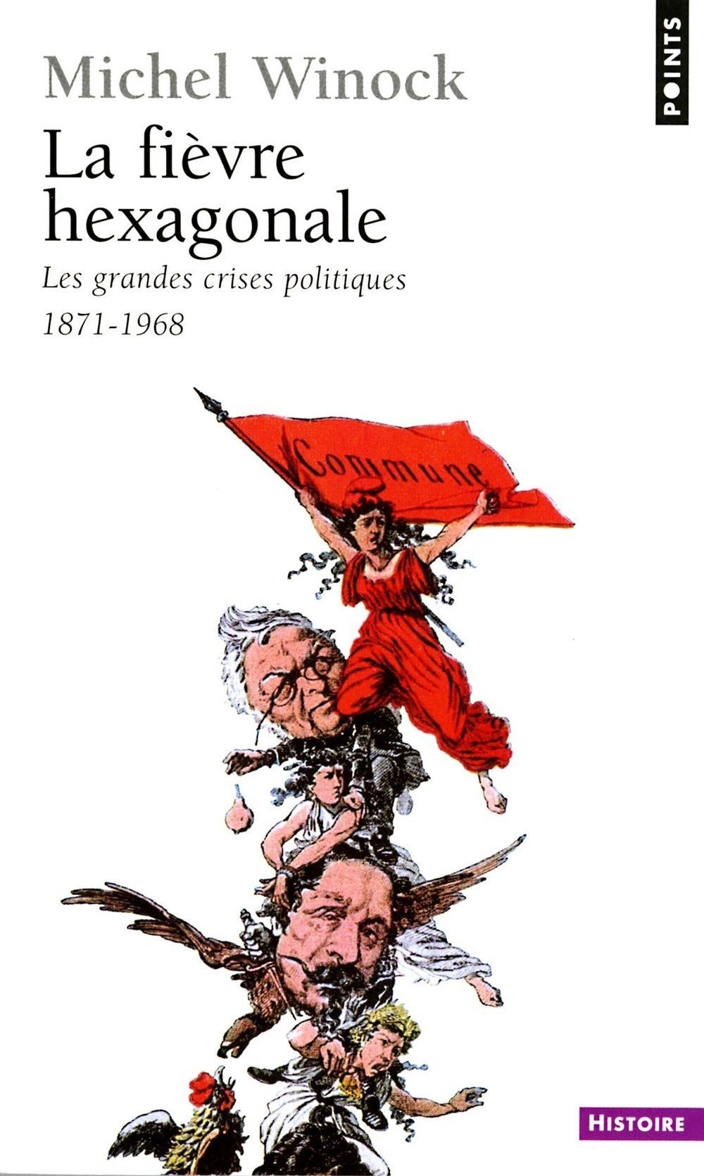 La fièvre hexagonale : Les grandes crises politiques, 1871-1968
