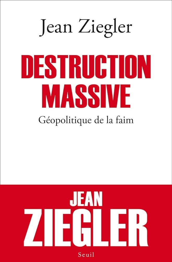 Destruction massive : Géopolitique de la faim