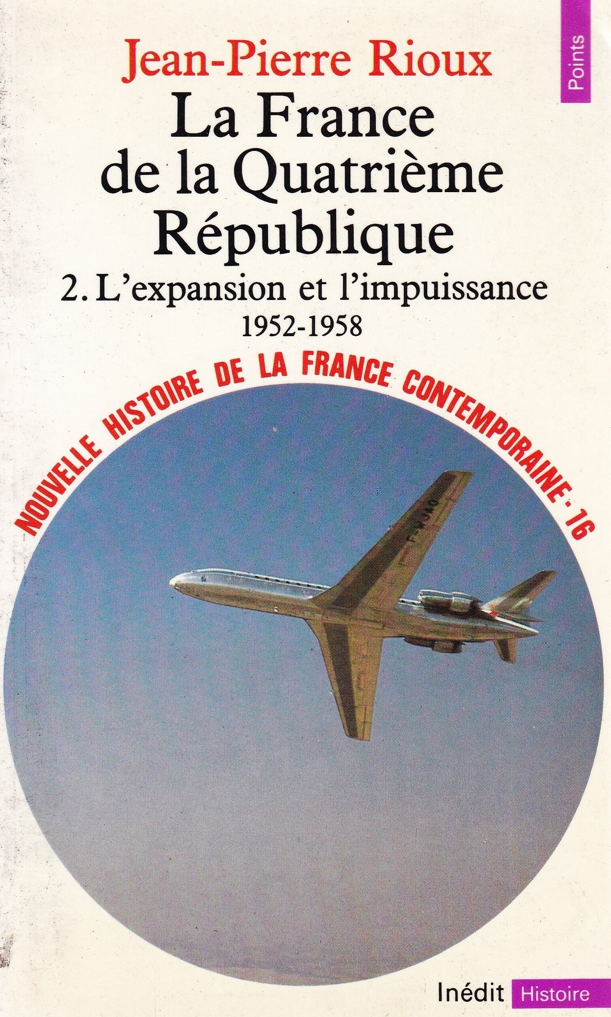 La France de la quatrième République, l'expansion et l'impuissance, 1952-1958