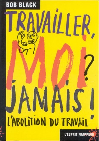 Travailler, moi ? jamais !