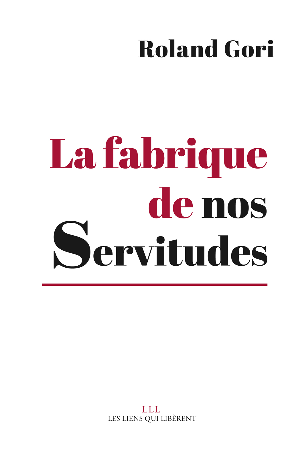 La fabrique de nos servitudes