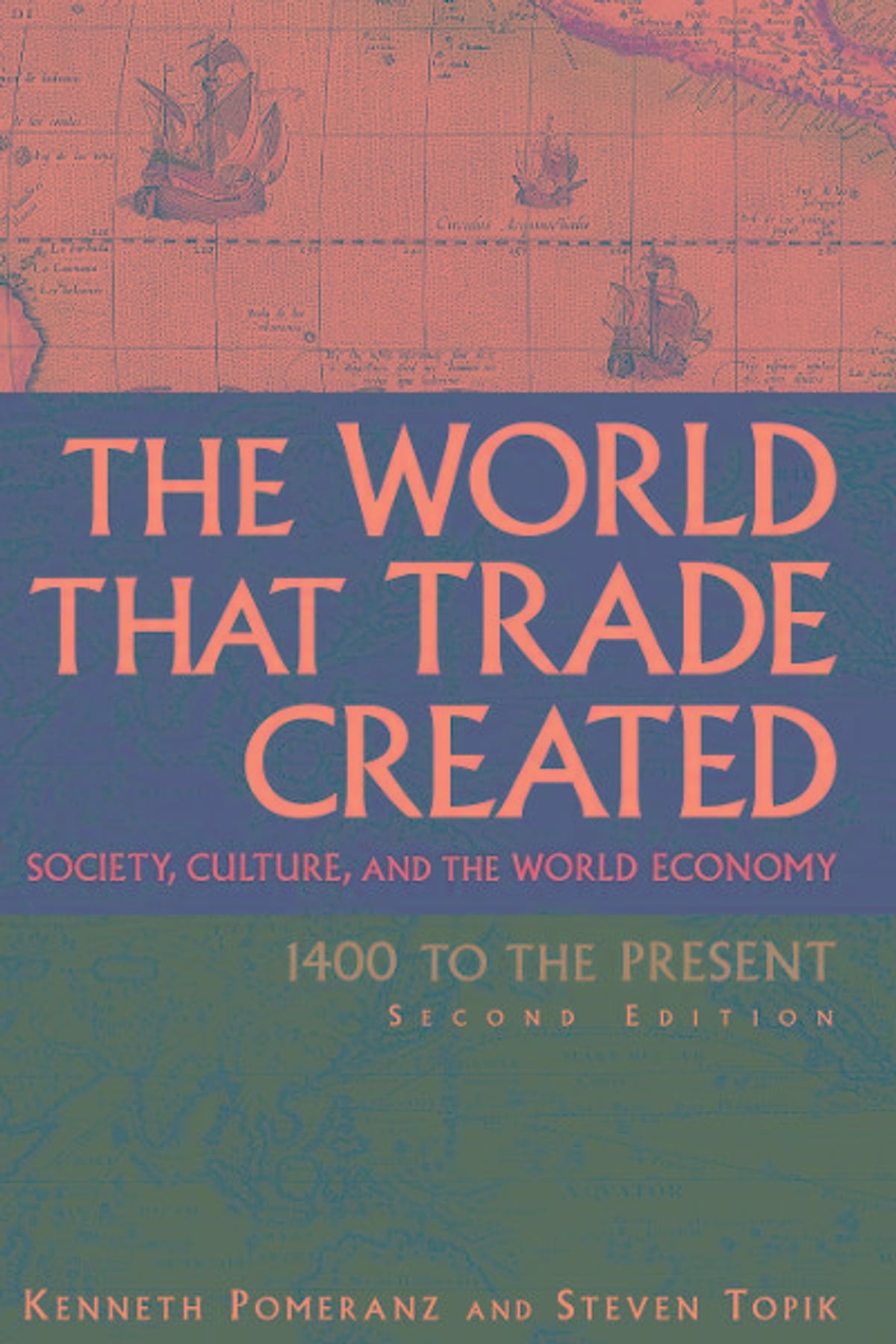 The World That Trade Created: Society, Culture, and the World Economy - 1400 to the Present
