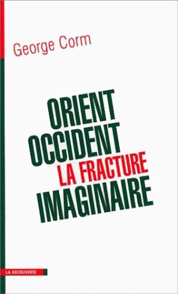Orient-Occident : La Fracture imaginaire