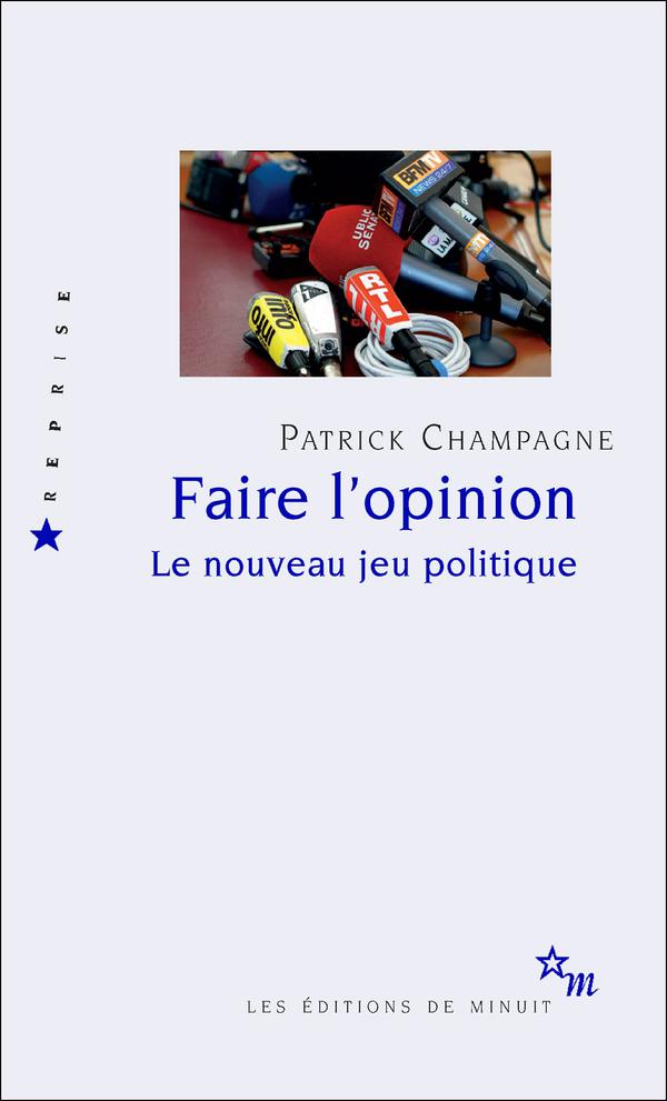 Faire l'opinion : Le nouveau jeu politique