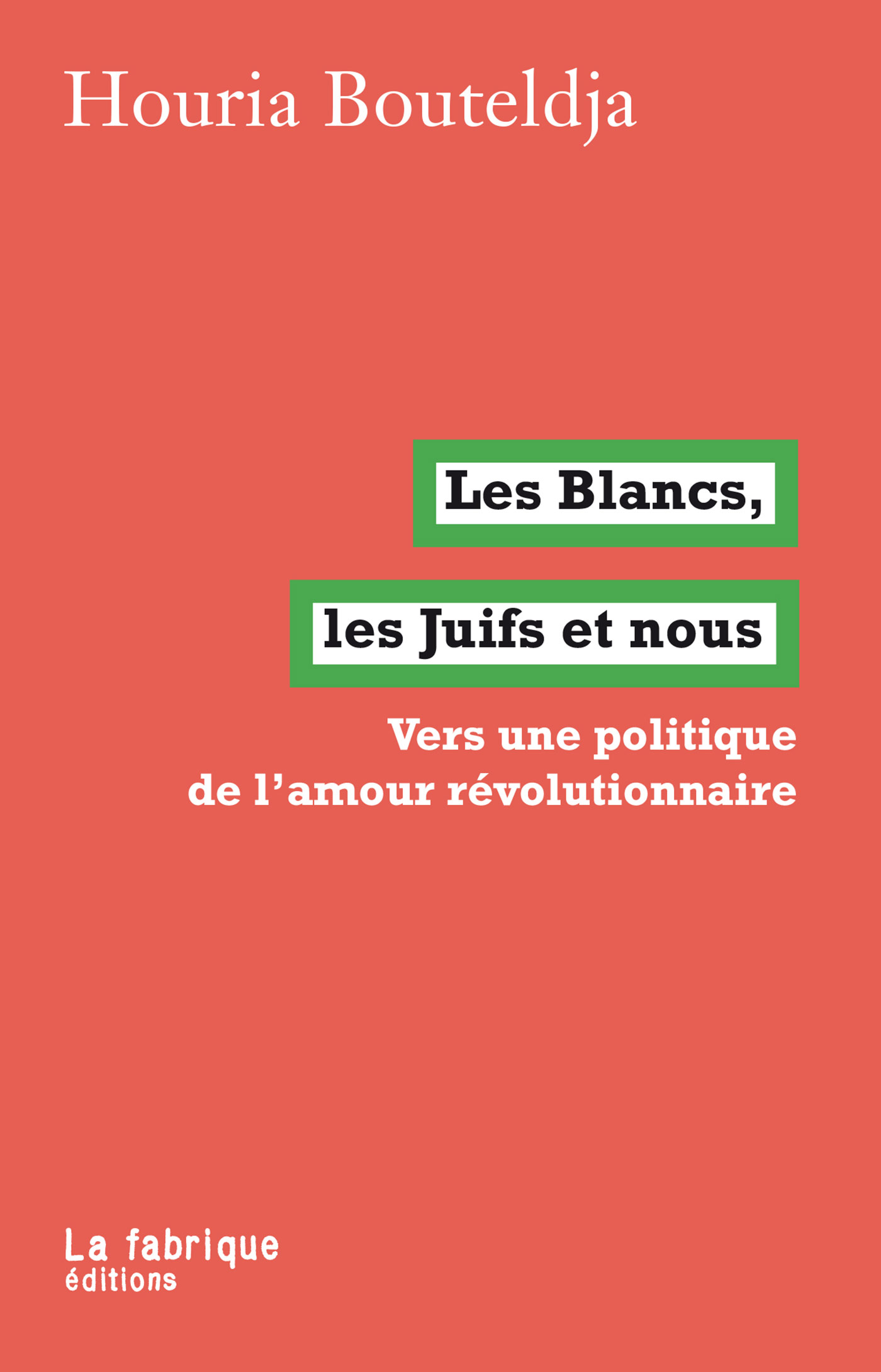 Les Blancs, les Juifs et nous : Vers une politique de l'amour révolutionnaire
