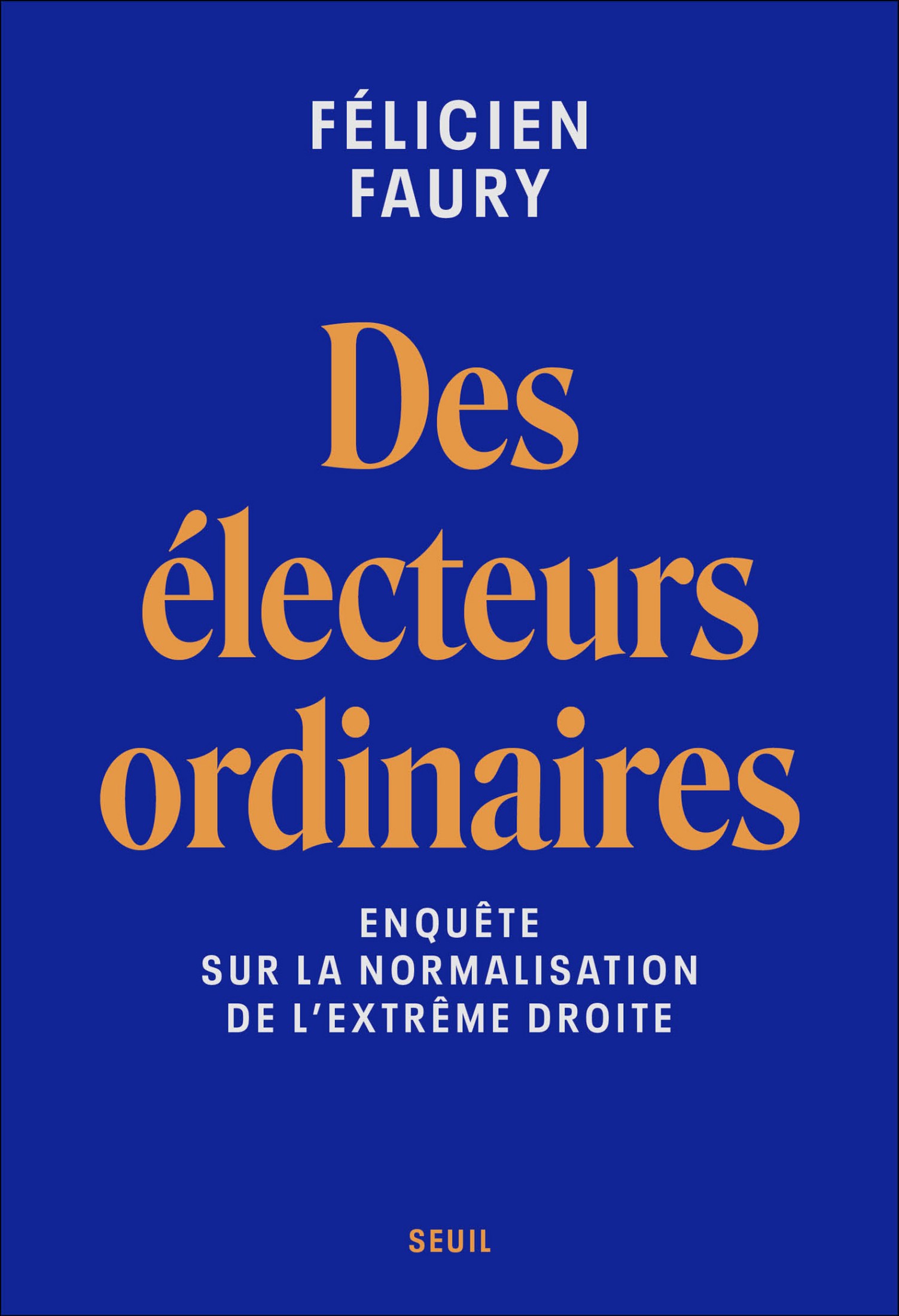 Des électeurs ordinaires : Enquête sur la normalisation de l'extrême droite
