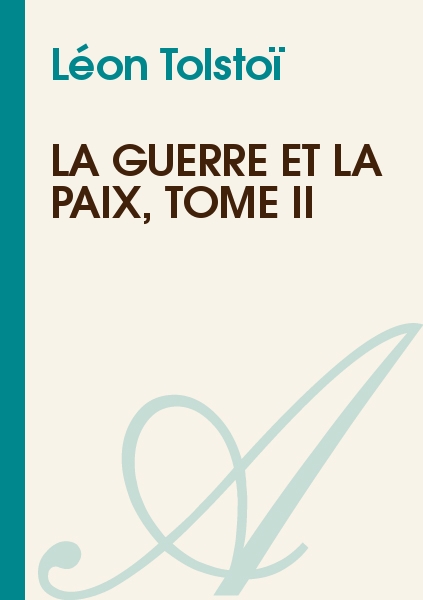 La Guerre et la Paix, Tome 2