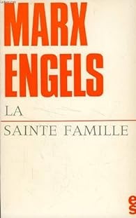 La Sainte Famille (ou critique de la critique critique, contre Bruno Bauer et consorts)