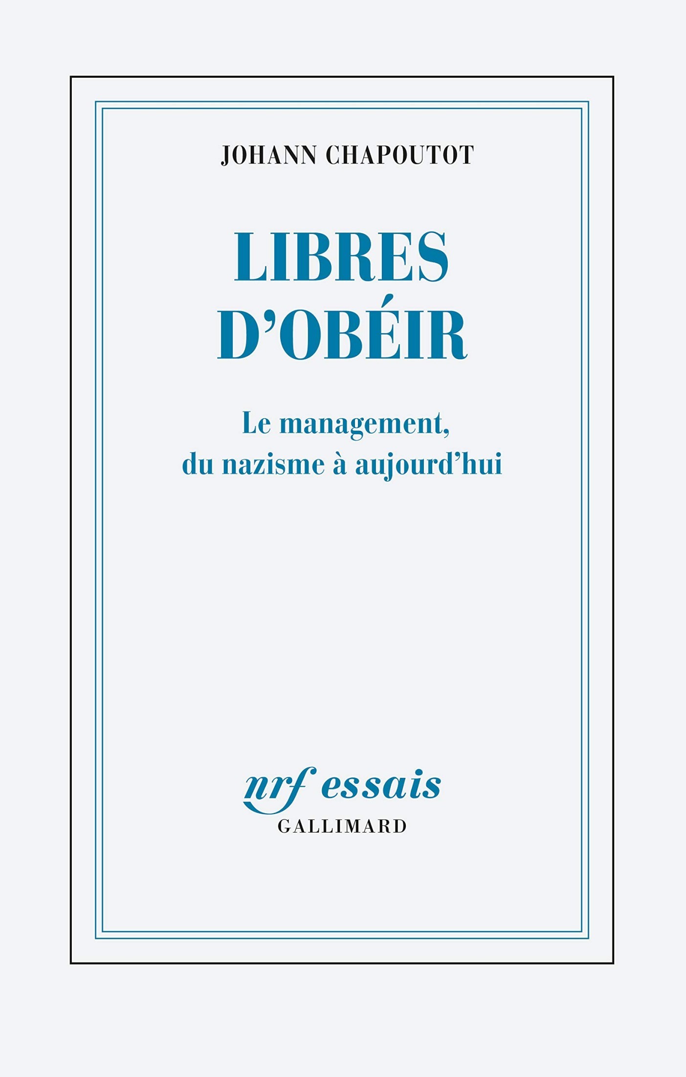 Libres d’obéir: Le management, du nazisme à aujourd'hui