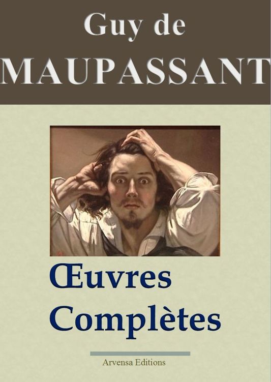 Maupassant : oeuvres complètes