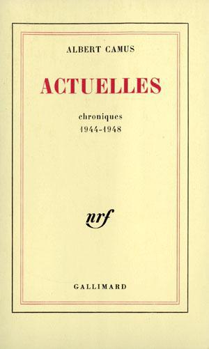 Actuelles I. Chroniques 1944-1948