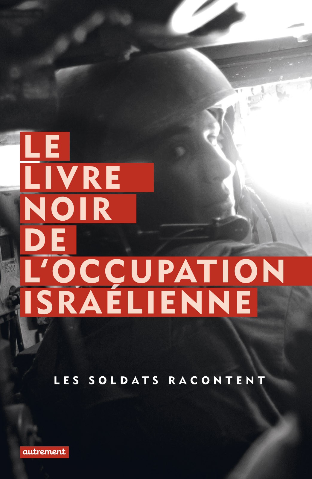 Le livre noir de l'occupation israélienne : Les soldats racontent