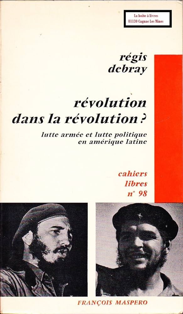 Révolution dans la révolution ? lutte armée et lutte politique en amérique latine