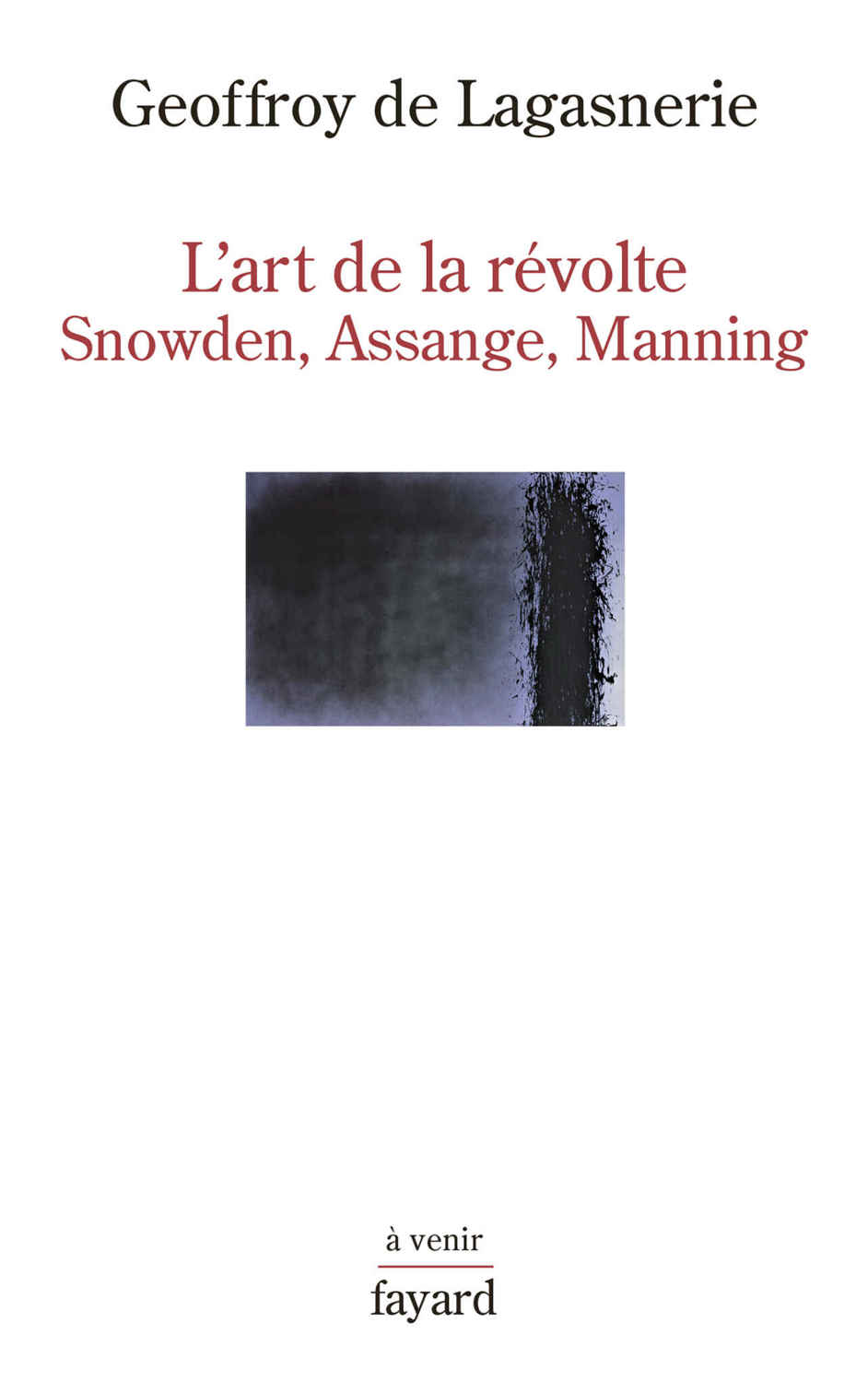 L'art de la révolte : Snowden, Assange, Manning