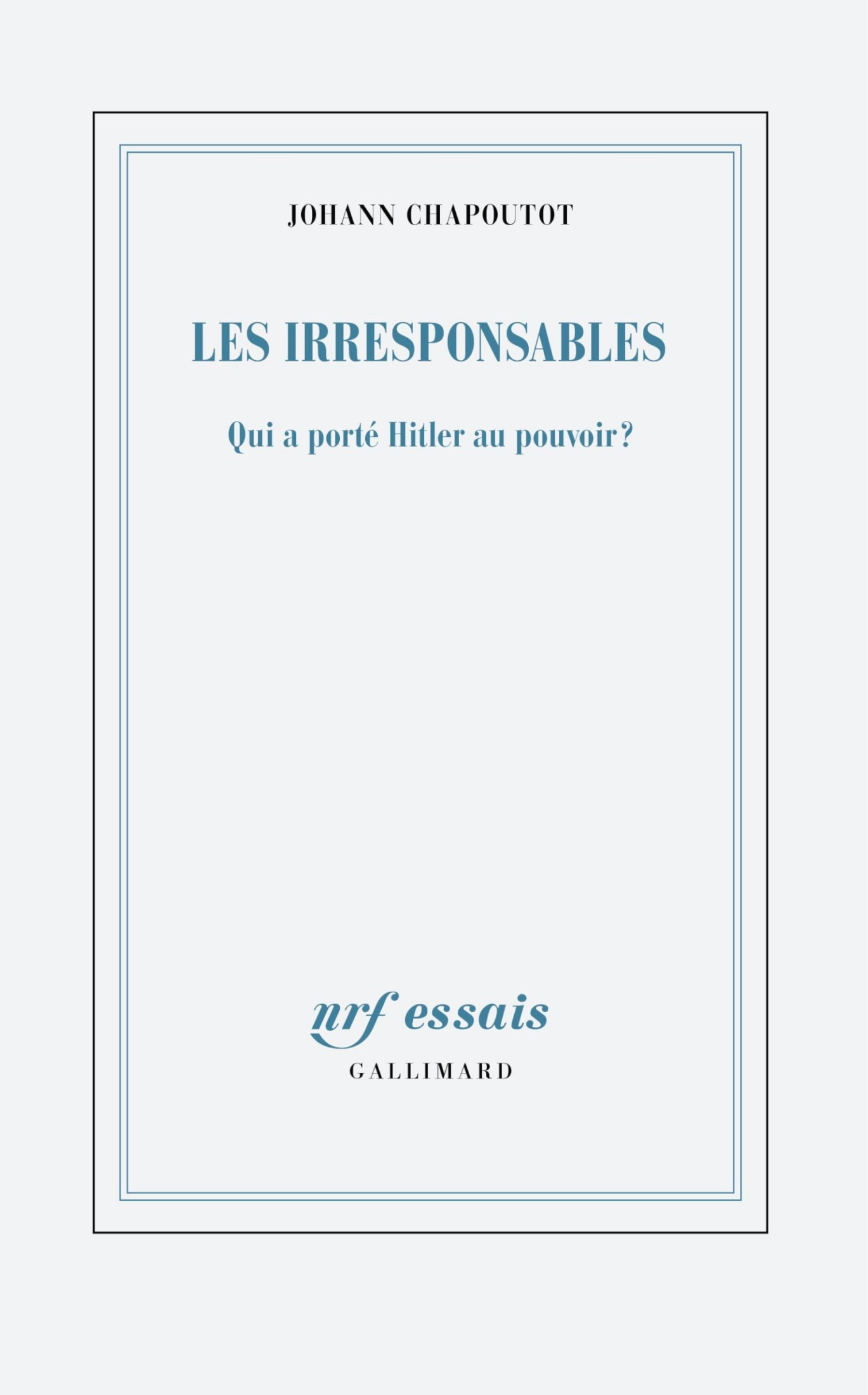 Les Irresponsables : Qui a porté Hitler au pouvoir ?